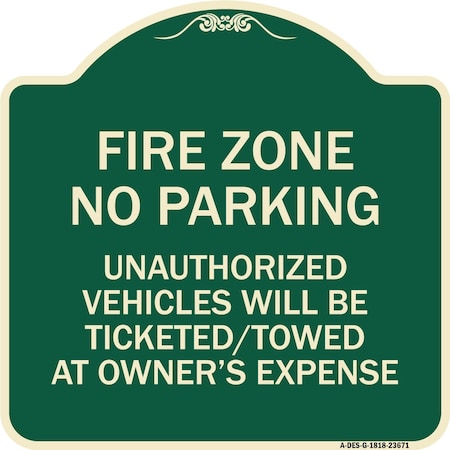 Signmission No Parking Fire Zone Unauthorized Vehicles Will Be Ticketed Towed at Owner Expense, G-1818-23671 A-DES-G-1818-23671